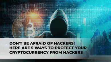 Dont Be Afraid of Hackers! Here are 5 Ways to Protect Your Cryptocurrency from Hackers