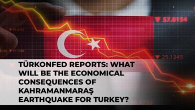 TÜRKONFED Reports: What Will be the Economical Consequences of Kahramanmaraş Earthquake for Türkiye?