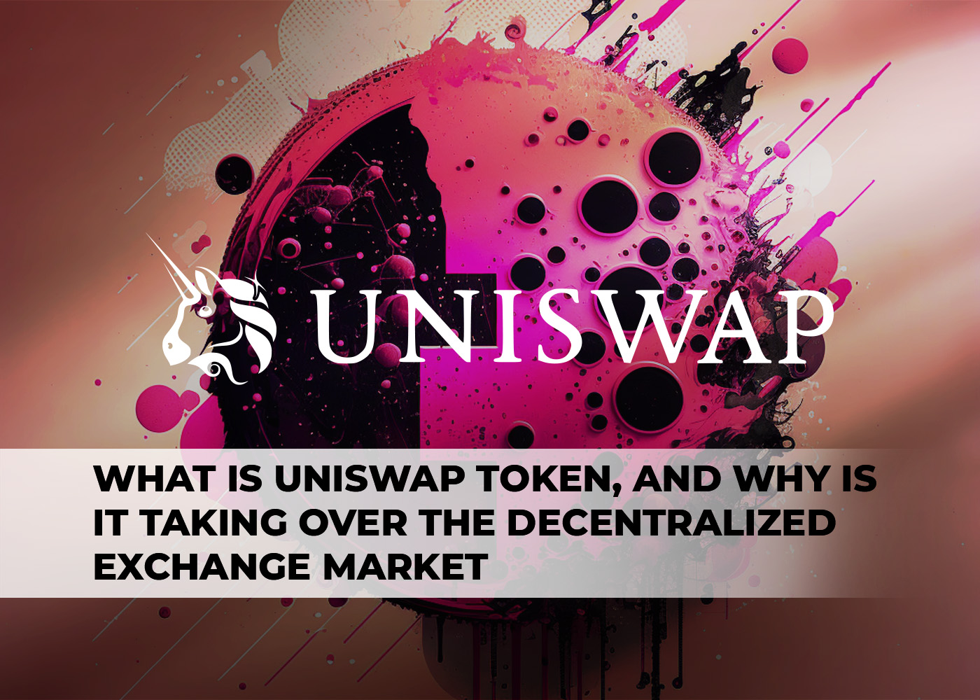 What Is Uniswap Token, And Why Is It Taking Over The Decentralized ...