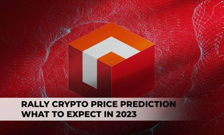 Rally Crypto Price Prediction: What to Expect in 2023?