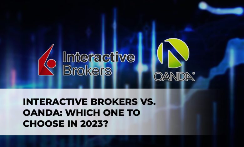 Interactive-Brokers-vs-OANDA-Which--One-to-Choose-in-2023-