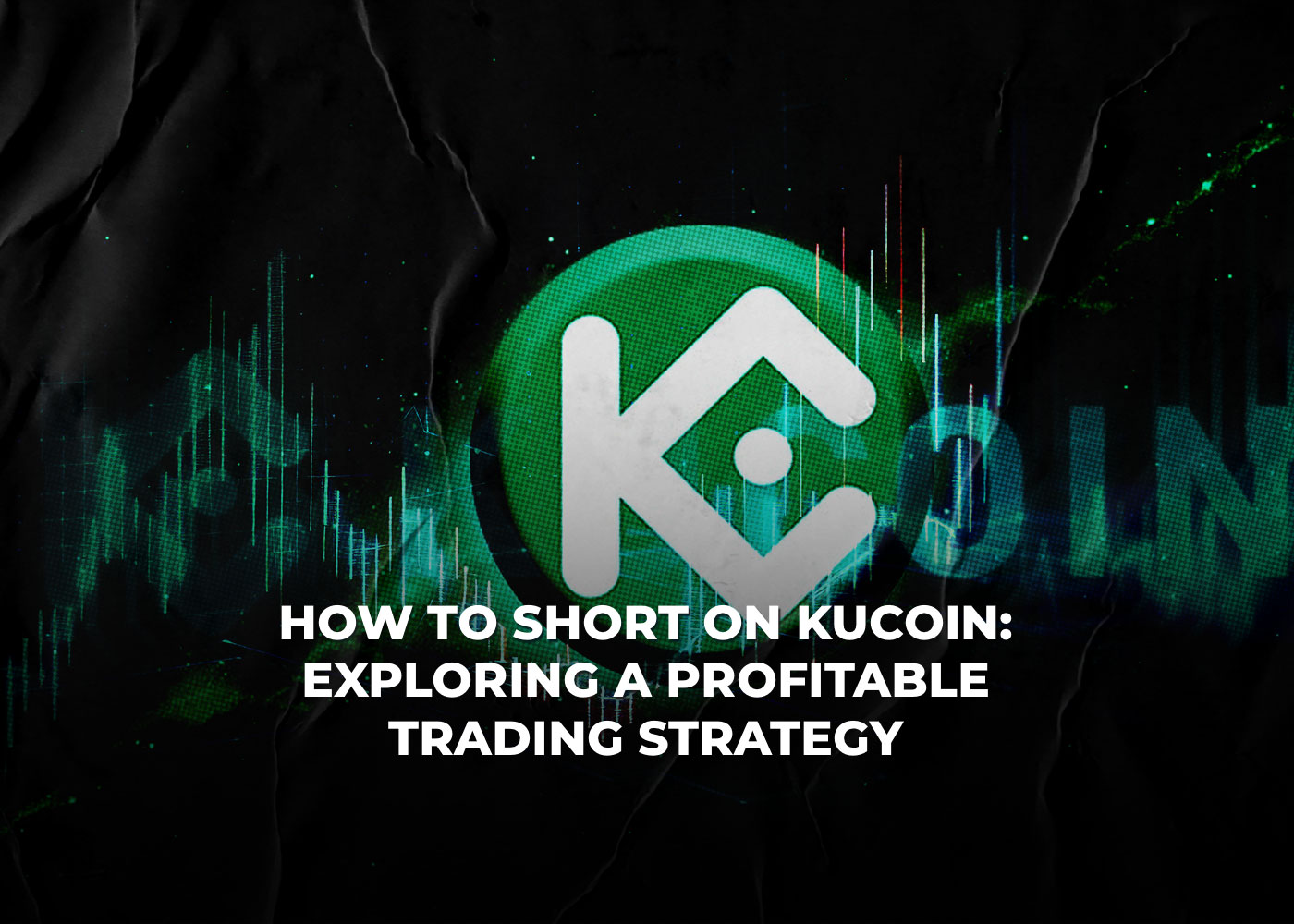 How to Short on KuCoin: Exploring a Profitable Trading Strategy