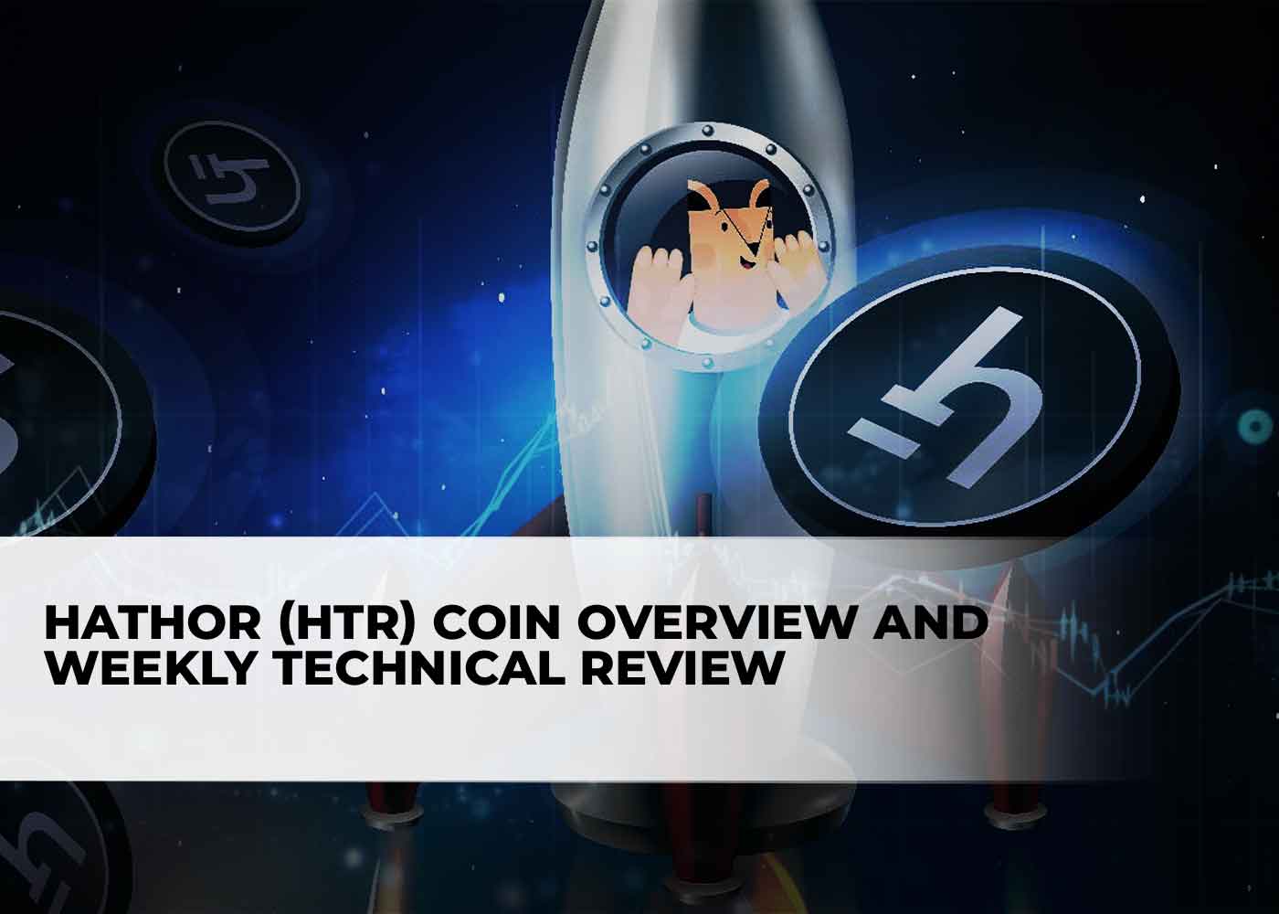 HATHOR (HTR) Coin Overview and Weekly Technical Review2